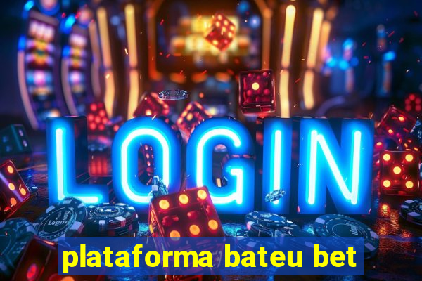 plataforma bateu bet